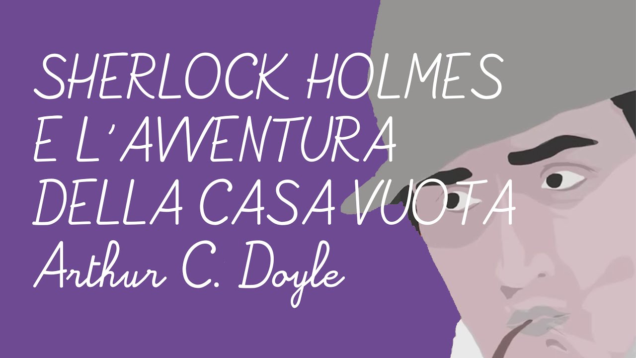 Sherlock Holmes e l'avventura della casa vuota di A. C. Doyle - Audiolibro in italiano
