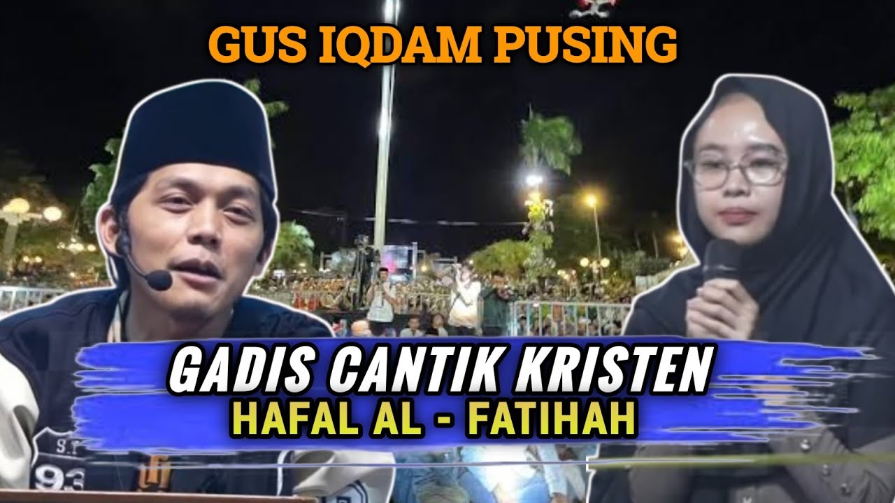 Gus iqdam di datangi gadis cantik kristen yang hafal alfatihah