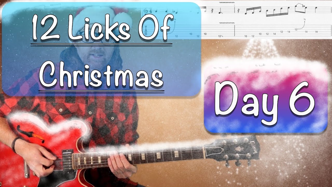 Sixth Lick Of Christmas - 12 Licks Of Christmas to create a solo