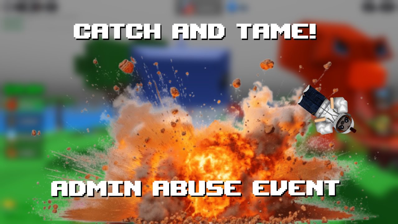 ADMIN ABUSE EVENT | Catch and Tame!
