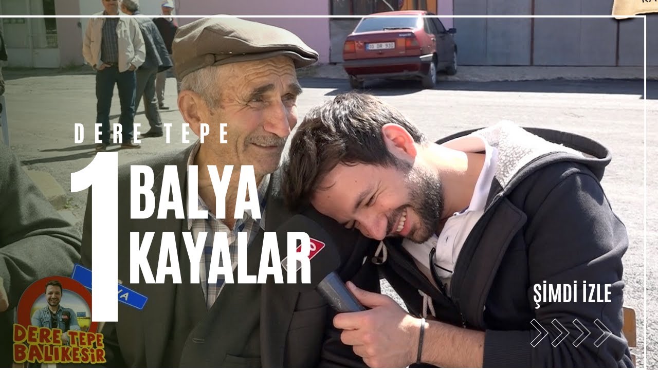 DERE TEPE BALIKESİR BALYA KAYALAR 1. BÖLÜM