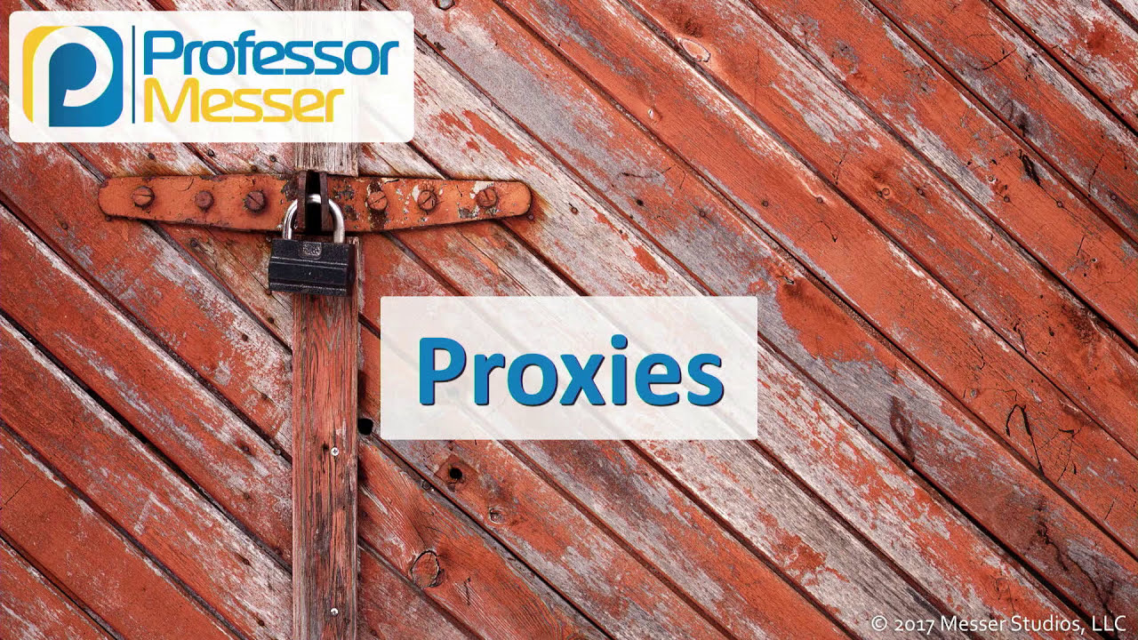 Proxies - CompTIA Security+ SY0-501 - 2.1
