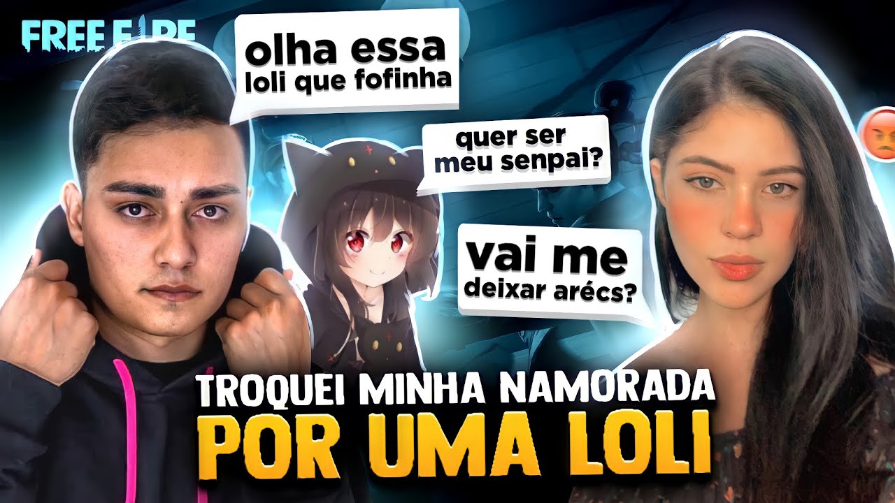 TROQUEI MINHA NAMORADA POR UMA LOLI😂
