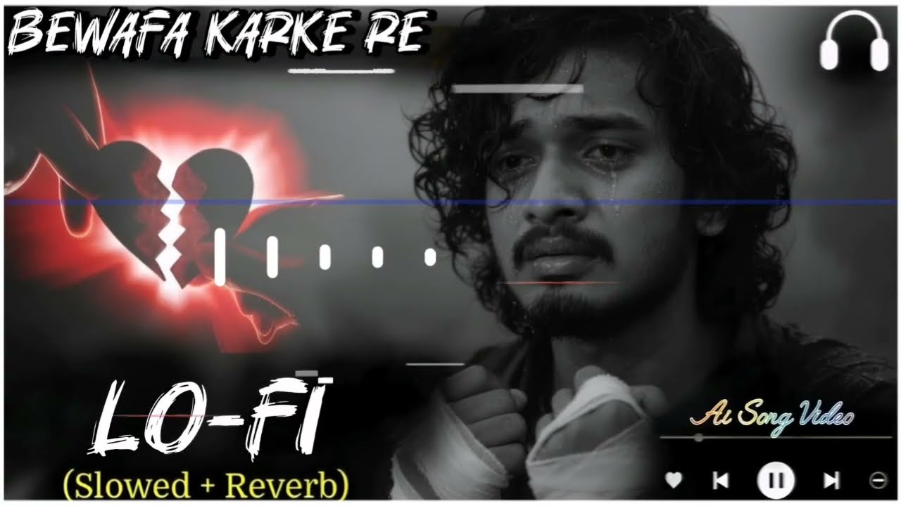 Bewafa Karke Re 💔 || Lo-fi Slowed & Reverb || Sad Hindi Song || Heart Touching Lyrics #song #music 