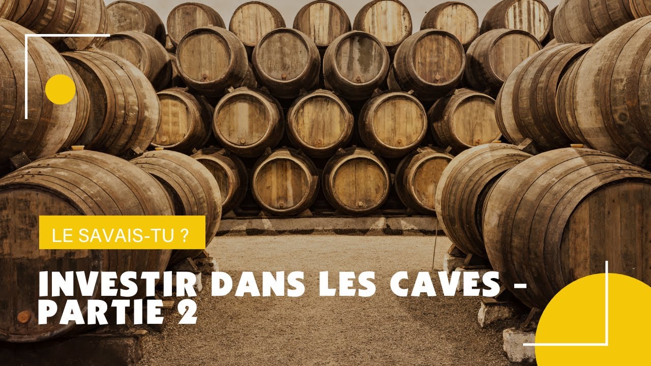 Investir dans les caves ! #part2