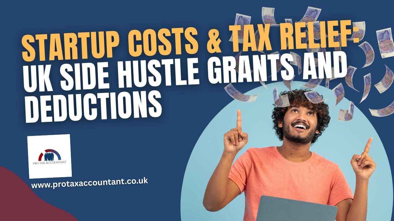 Startup Costs & Tax Relief: UK Side Hustle Grants and Deductions Explained 2026 | Pro Tax Accountant