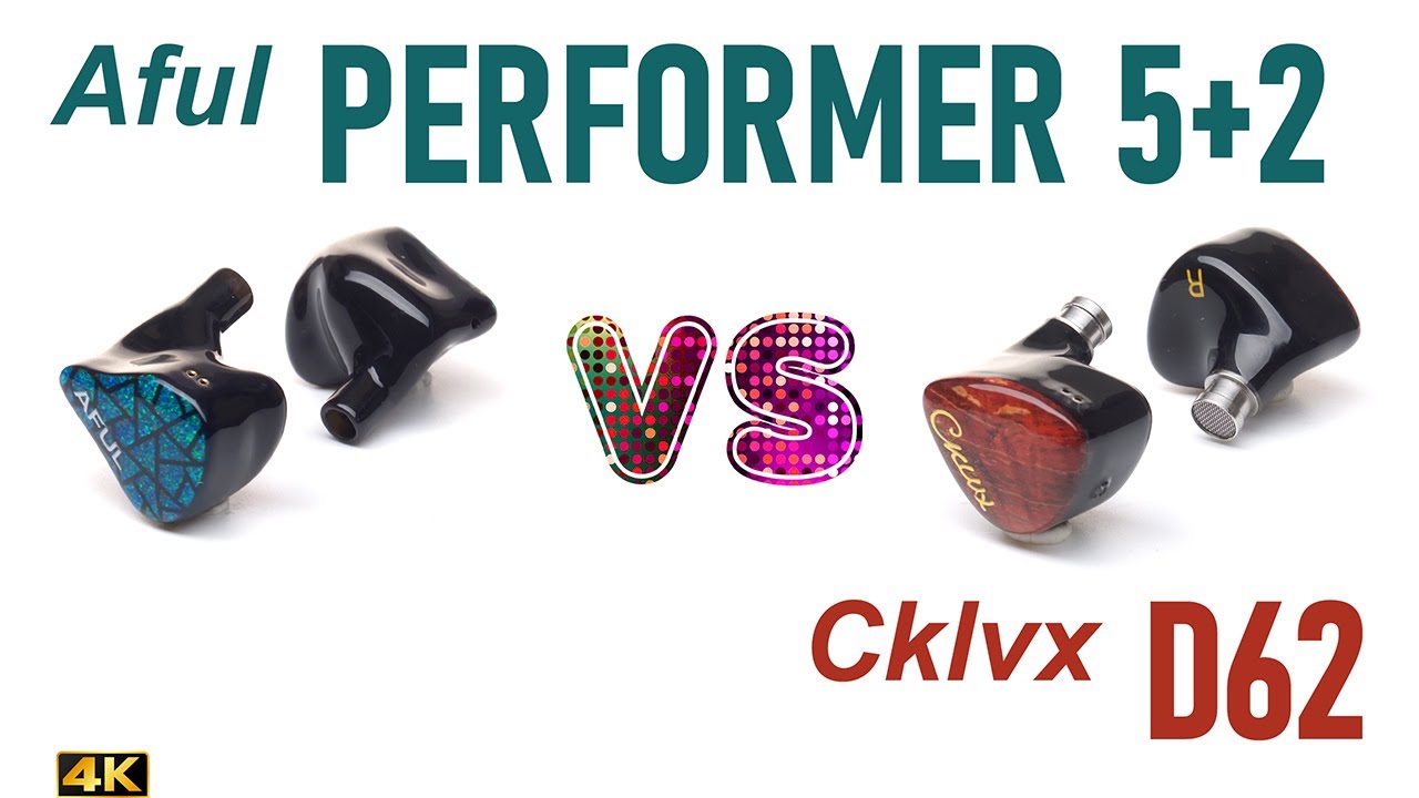 Aful Performer 5+2 vs Cklvx D62 - - IEM sound comparison