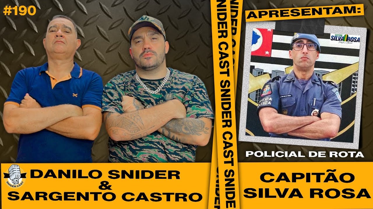 CAPITÃO SILVA ROSA - SGT. CASTRO E SNIDER | SNIDERCAST #190