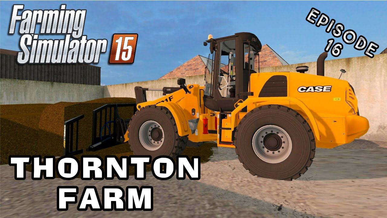 Let's Play Farming Simulator 2015 | Thornton Farm | Episode 16