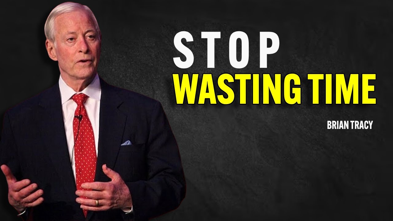 STOP Wasting Time | Brian Tracy Motivational Speech