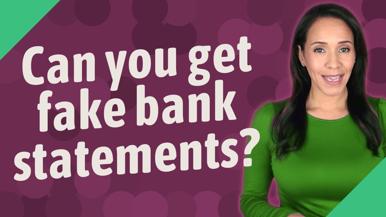 Can you get fake bank statements?