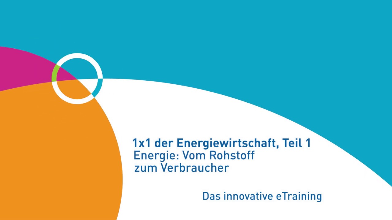 eTraining: Energie: Vom Rohstoff zum Verbraucher