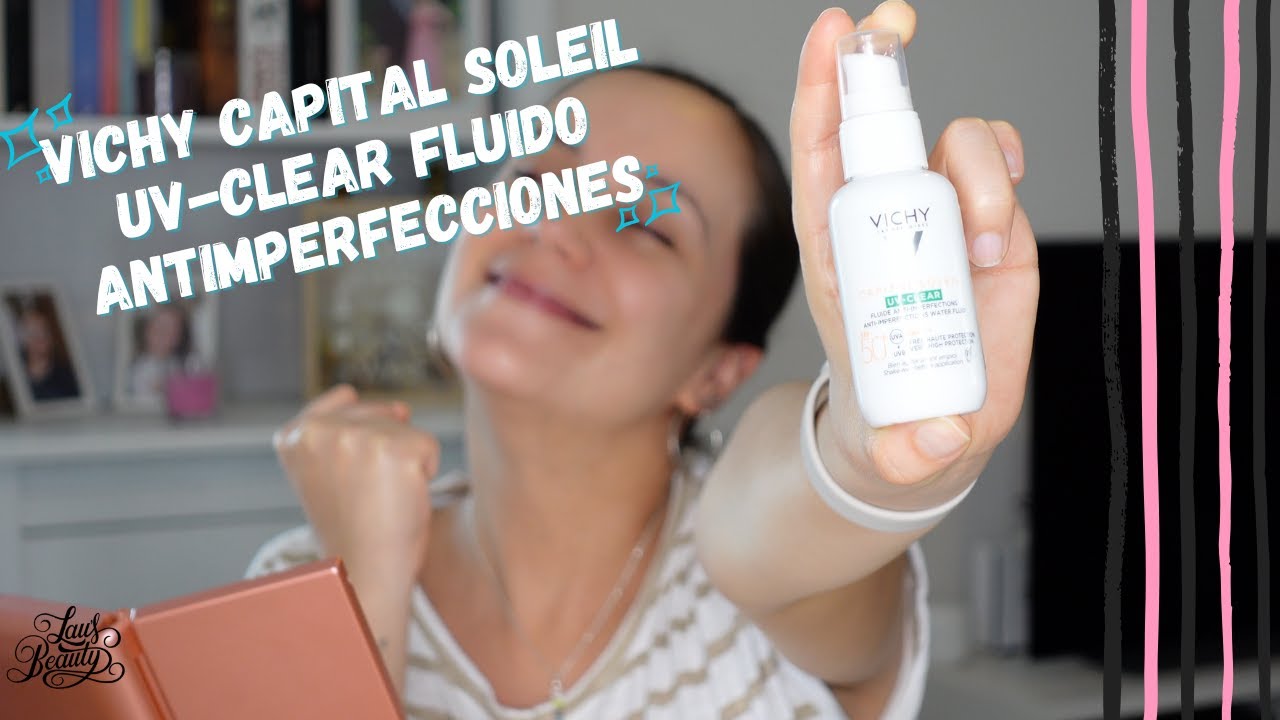 VICHY CAPITAL SOLEIL UV CLEAR! Un protector solar que ayuda con las imperfecciones de nuestra piel 😳