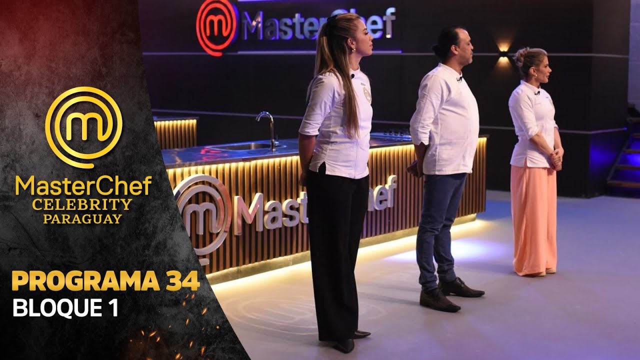 PROGRAMA 34 - 1/3 - MASTERCHEF CELEBRITY PARAGUAY - TEMPORADA 01