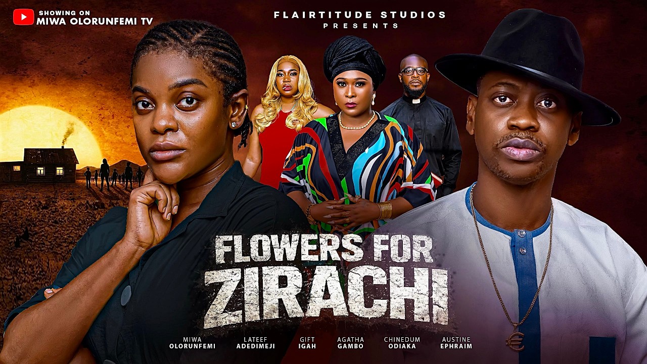 FLOWERS FOR ZIRACHI - MIWA OLORUNFEMI, LATEEF ADEDIMEJI, GIFT IGAH, Latest 2026 Nigerian Movie