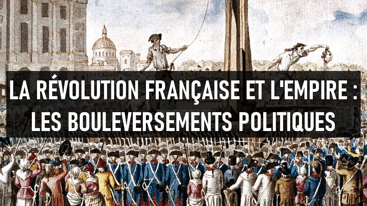📚 LA RÉVOLUTION FRANÇAISE ET L'EMPIRE #1 - Les bouleversements politiques 📚