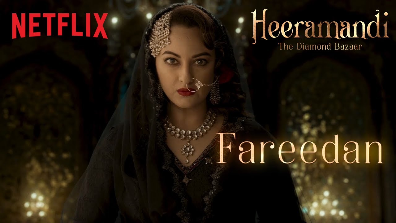 Sonakshi Sinha as Fareedan | Heeramandi: The Diamond Bazaar | Sanjay Leela Bhansali