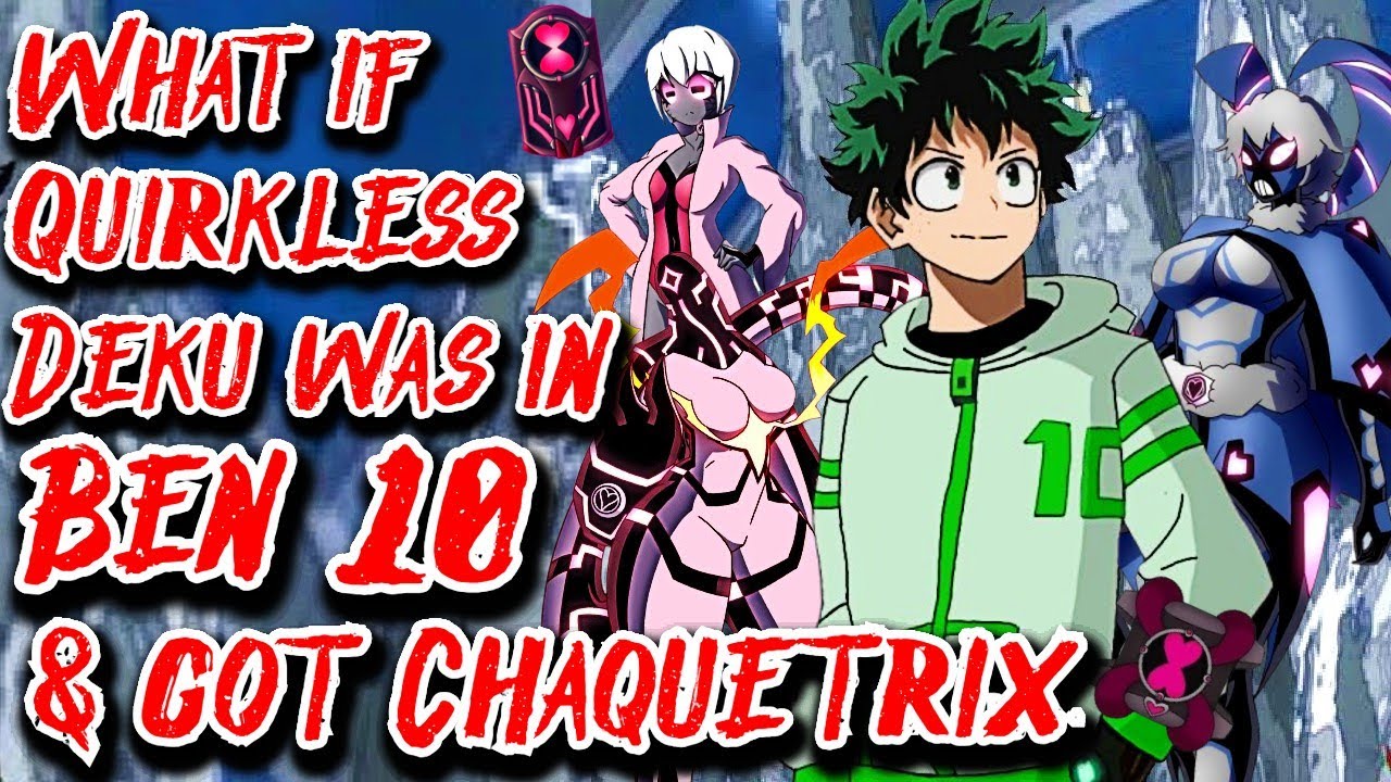 What if Quirkless Deku was in Ben 10 & got Chaquetrix | Movie 1 | Au.@albaro13000_3
