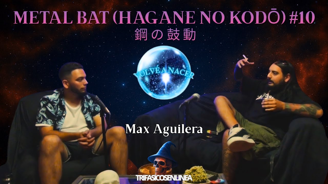 VOLVÉ A NACER #10 - METAL BAT (鋼の鼓動 Hagane no Kodō) | Max Aguilera