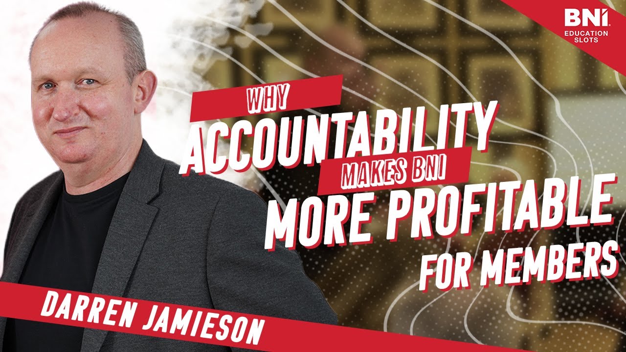 Why Accountability Makes BNI More Profitable For Members | Darren Jamieson | BNI Education Slots