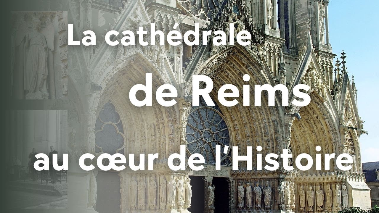 La cath&eacute;drale de Reims, au c&oelig;ur de l'Histoire