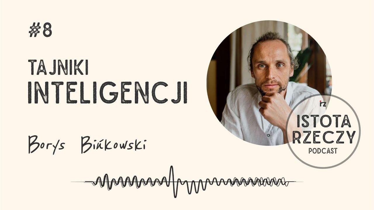 #8 Inteligencja. Istota Rzeczy. Borys Bińkowski