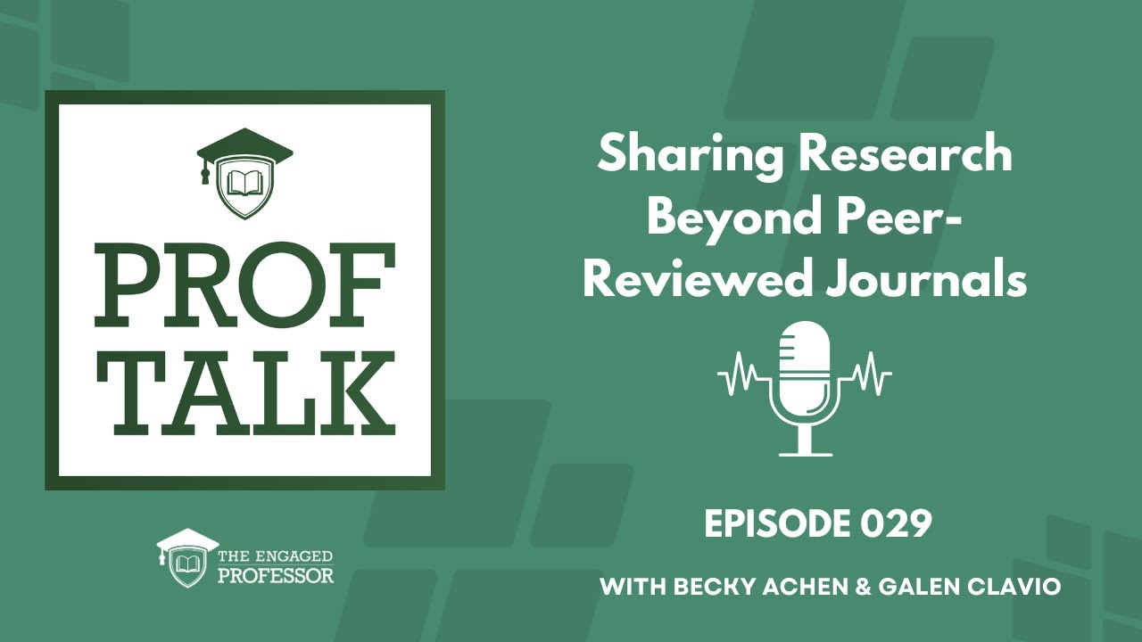 Episode 029 - Prof Talk Pod - Sharing Research Beyond Peer-Reviewed Journals