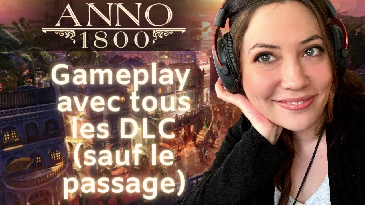Gameplay Anno 1800 - Tous les DLC sauf le passage - Partie 1
