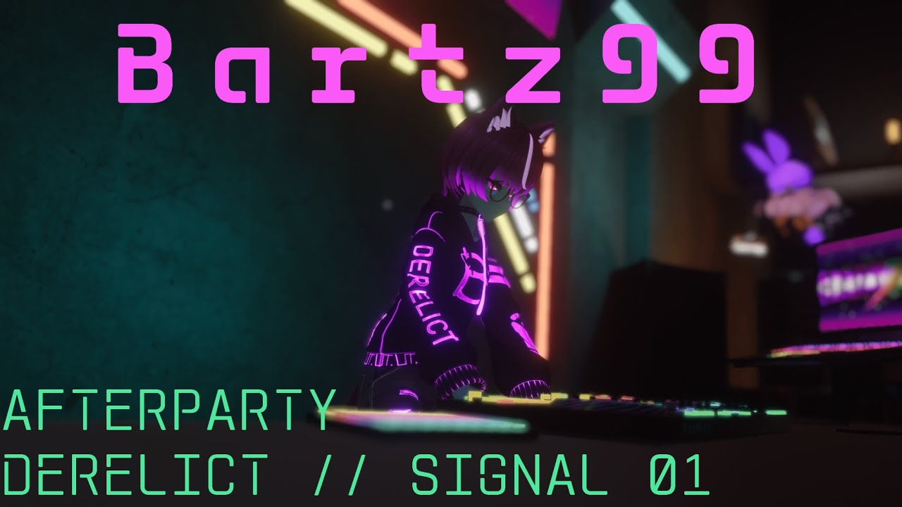 BARTZ99 - DERELICT // SIGNAL // 01 // AFTERPARTY  05/11/22