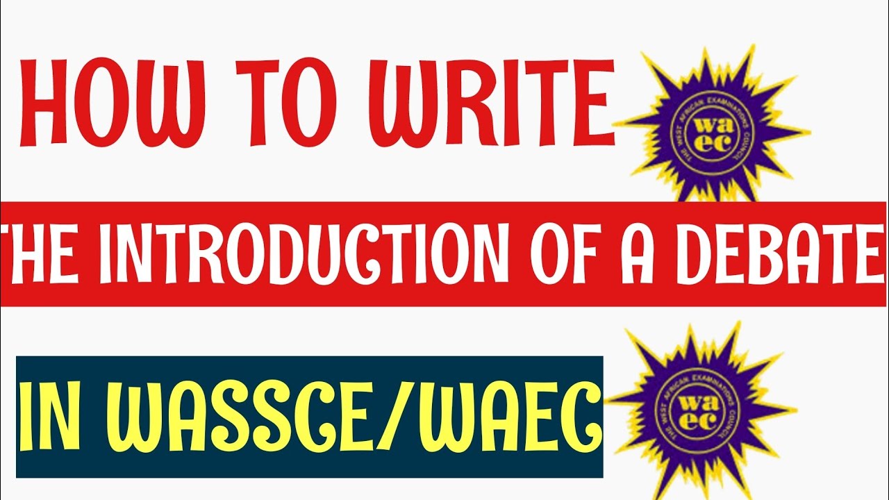 КАК НАПИСАТЬ ВСТУПИТЕЛЬНЫЙ АБЗАЦ ДЕБАТА В WASSCE #wassce #waec