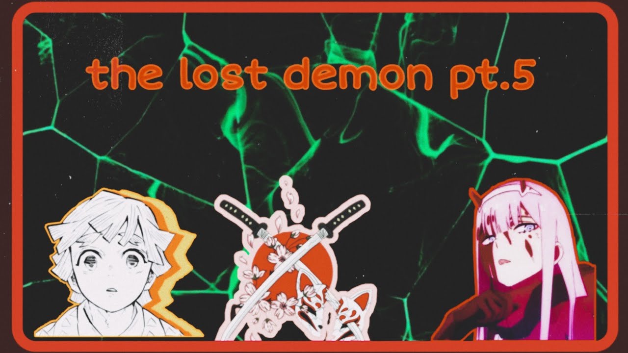 the lost demon pt.5//sorry it's been a while// love triangle🖤