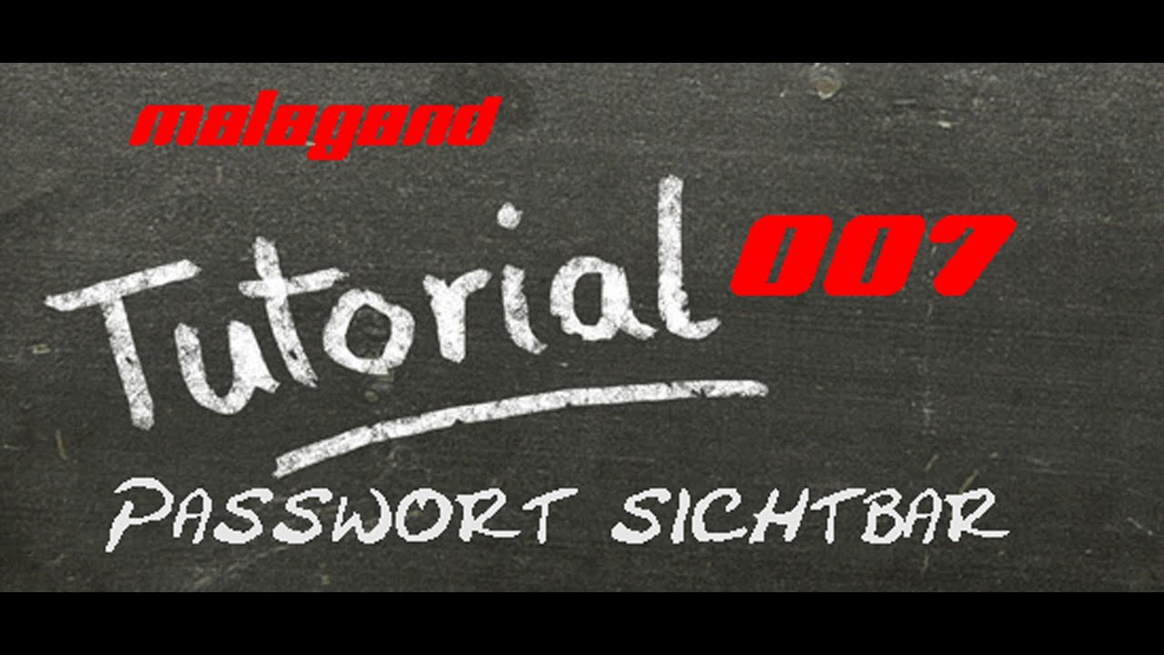 Tutorial #007 Passwort sichtbar machen