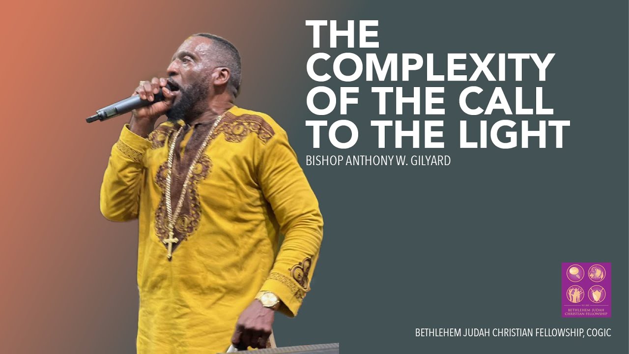 The Complexity of the Call to the Light - Bishop Anthony W. Gilyard