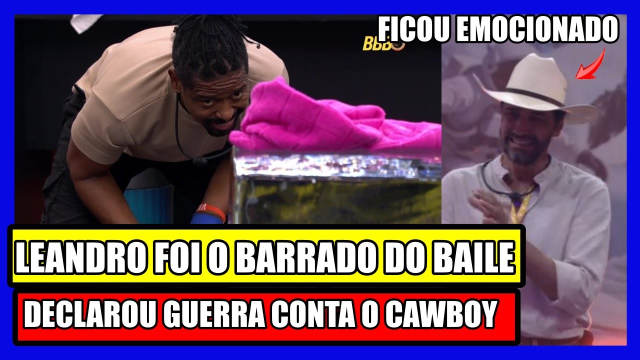 💣BARRADO DO BAILE! LEANDRO FICA REVOLTADO, CAWBOY SE EMOCIONA COM A FESTA DO LIDER