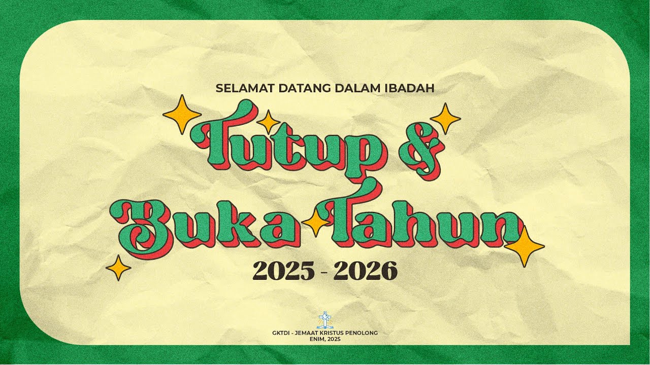 IBADAH TUTUP BUKA TAHUN - RABU, 31 DESEMBER 2025