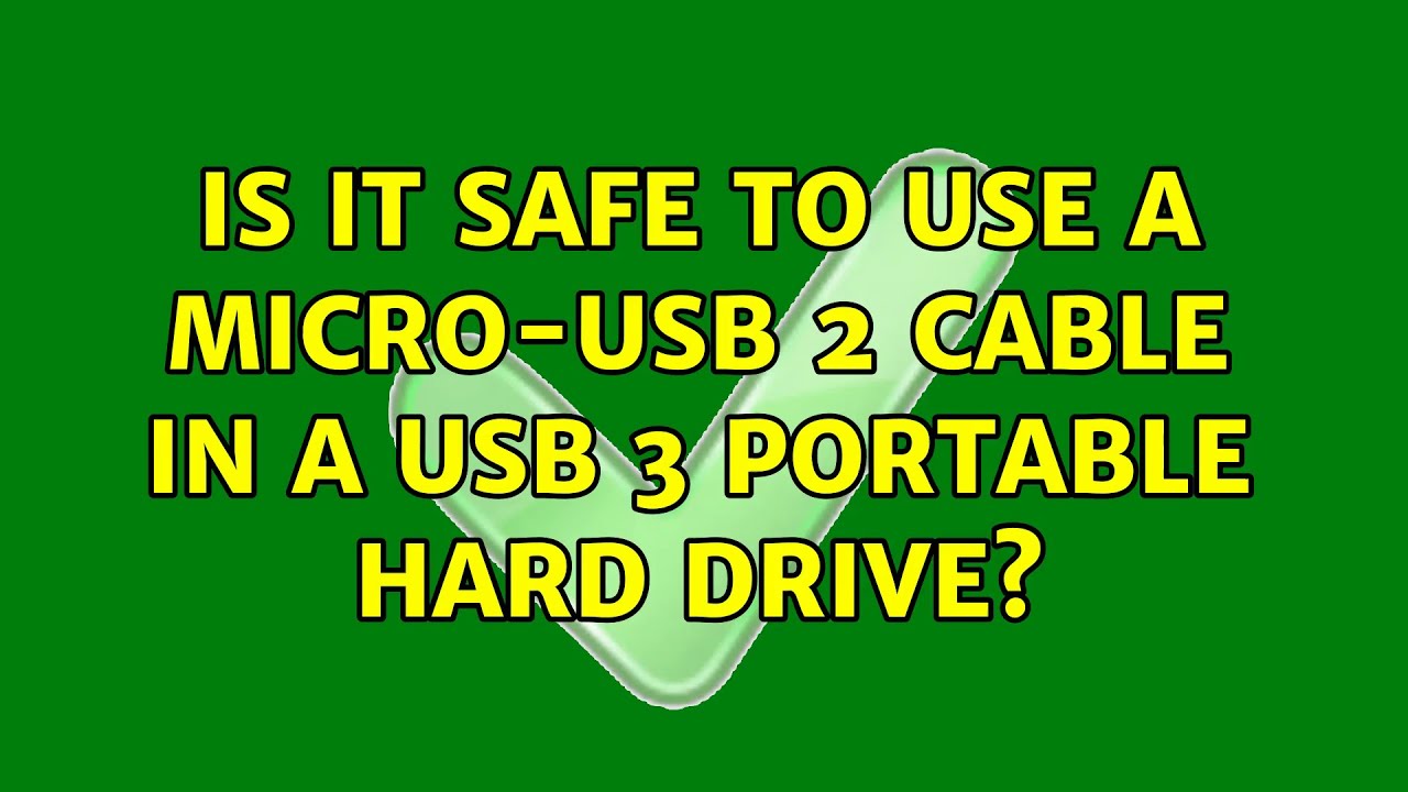 Is it safe to use a micro-USB 2 cable in a USB 3 portable hard drive? (3 Solutions!!)