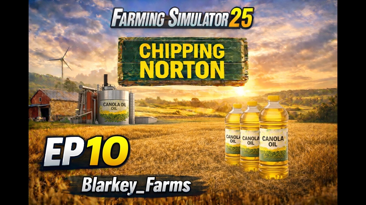 CANOLA OIL PRODUCTION BEGINS - FS25 Chipping Norton - Episode 10