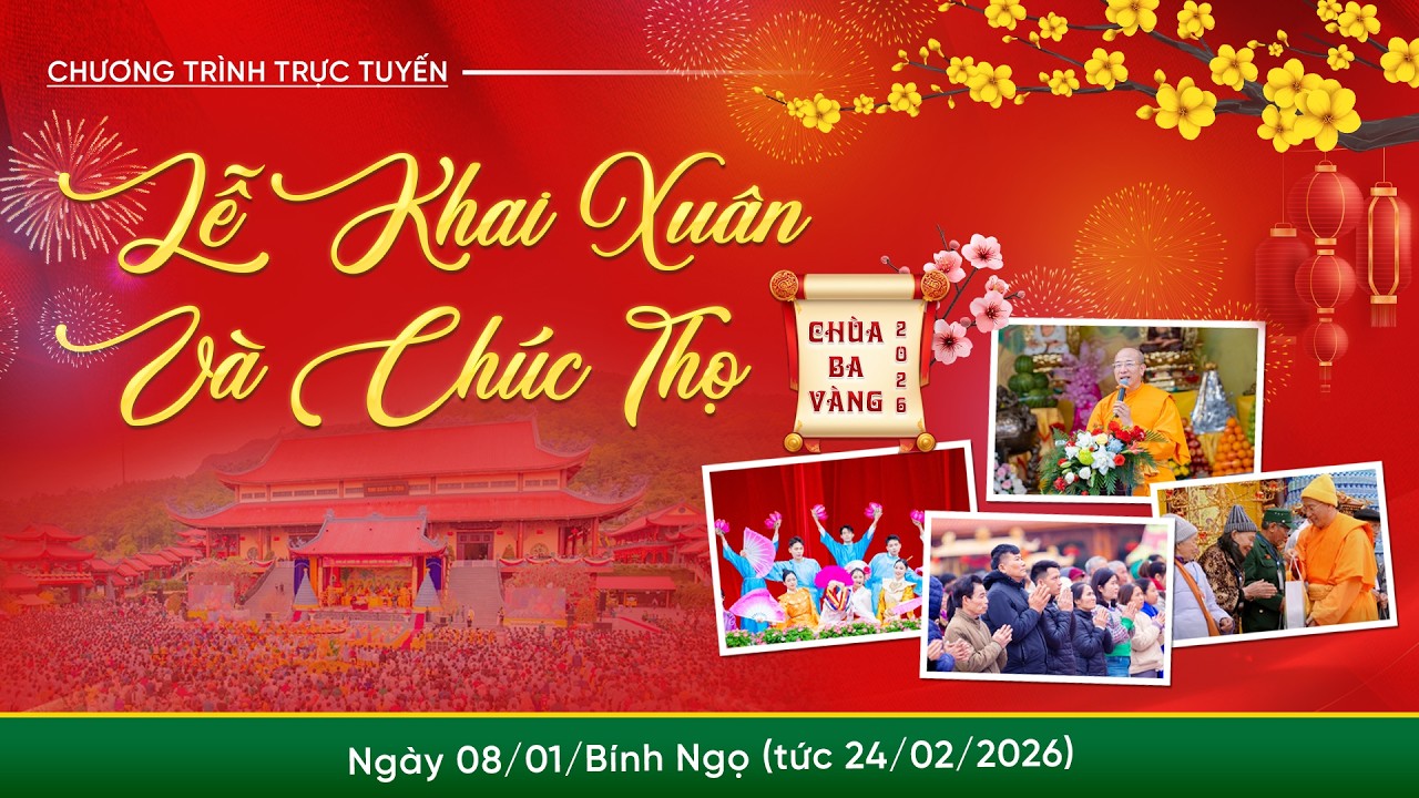 🔴 [TRỰC TIẾP] Lễ Khai xuân và Chúc thọ - Chùa Ba Vàng 2026
