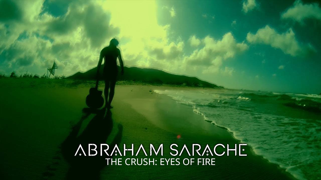 Abraham Sarache | The Crush: Eyes of Fire (Official Video)