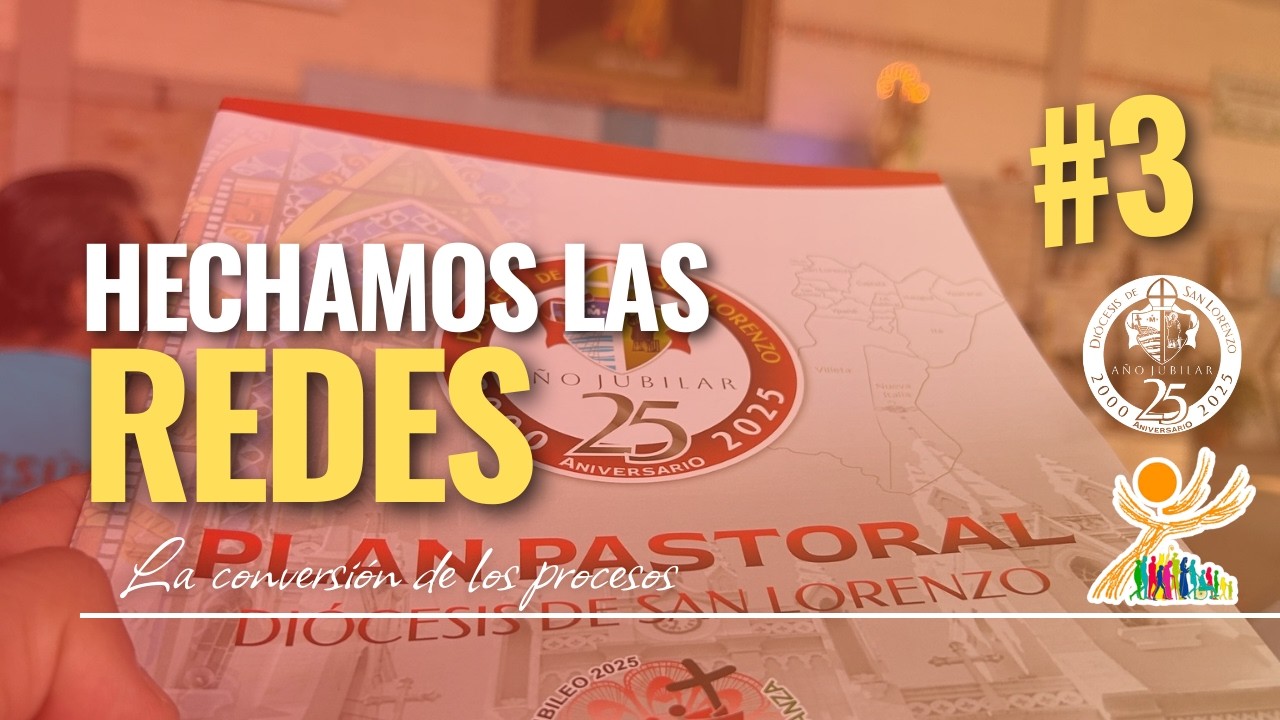 Camino Sinodal Diocesano | Capítulo 3: Echar la Red – La Conversión de los Procesos |