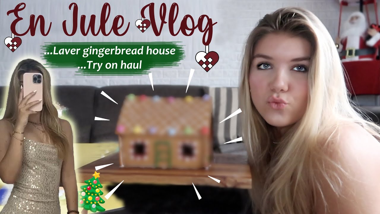 JULEVLOG - laver Gingerbread House, try on haul og hygger med mine veninder🎄❄️❤️