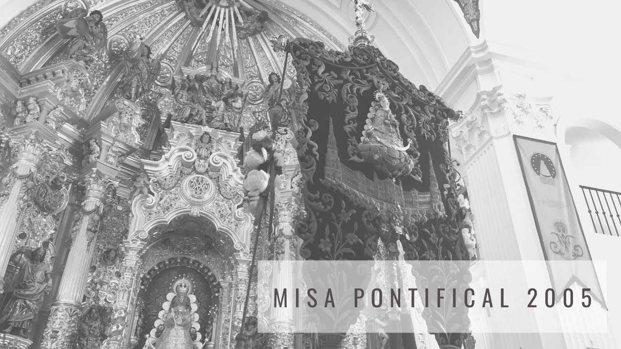 Misa Pontifical de 2005 cantada por el Coro de Sevilla Sur