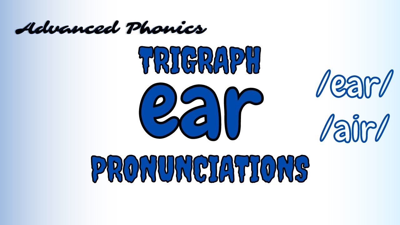 Trigraph EAR and Its Pronunciations/ How to teach kids trigraph EAR