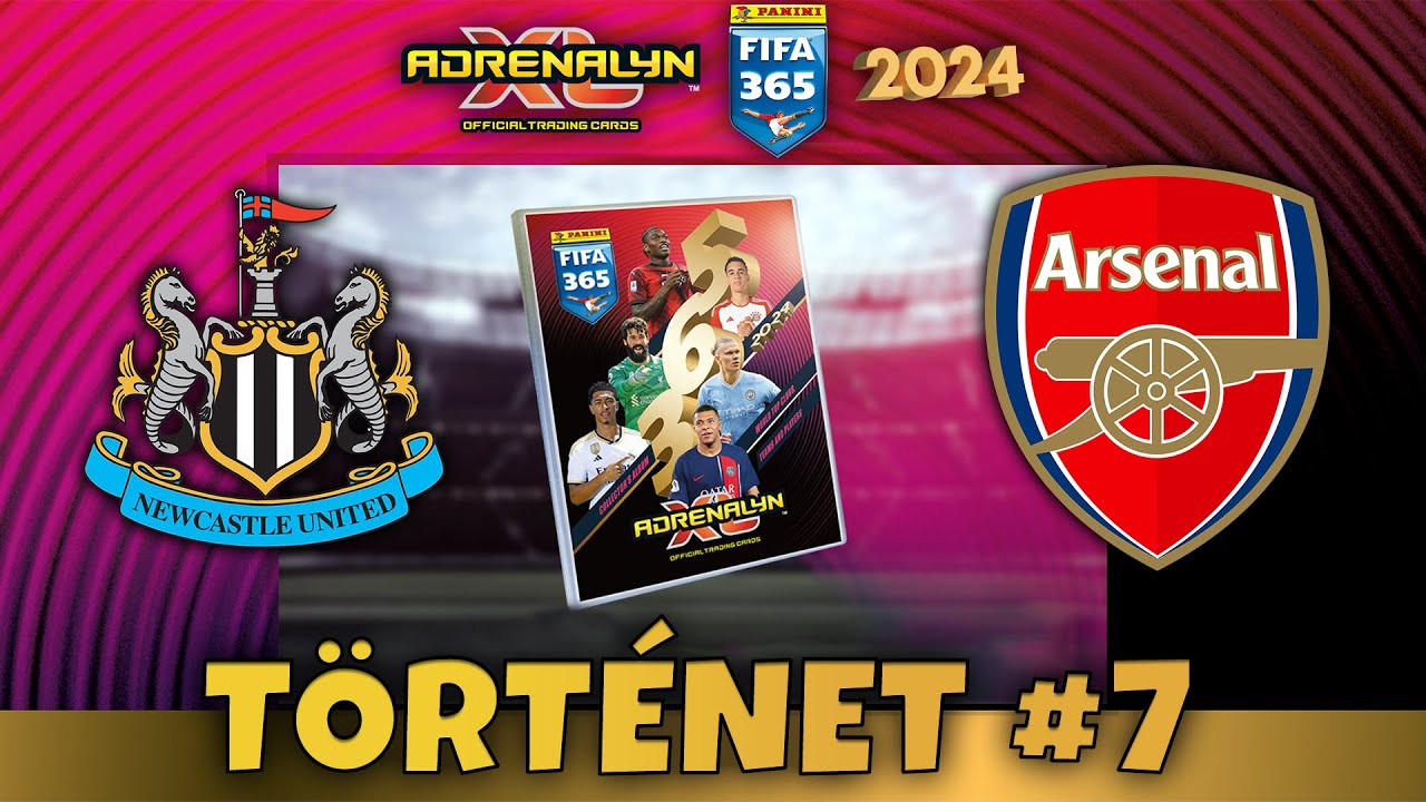 Panini FIFA 365 2024 Adrenalyn XL Saga #7 Rész | Newcastle - Arsenal