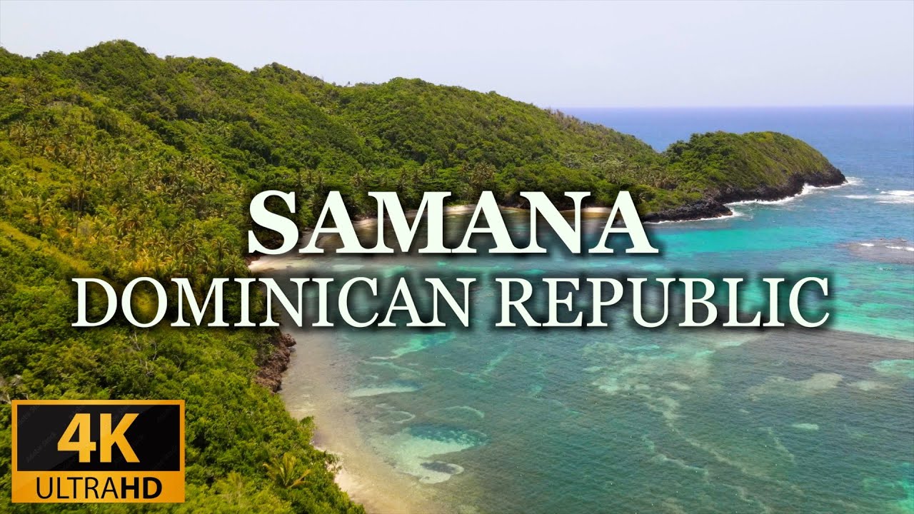 DOMINICAN REPUBLIC 4K SAMANA: RELAXING MUSIC & STUNNING SCENERY!