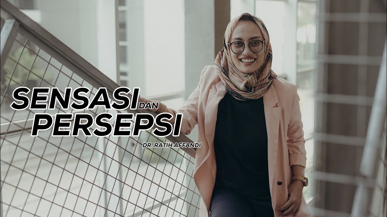 Sensasi dan Persepsi ( Dr. Nur Ratih Devi Affandi, S.S., M.Si )