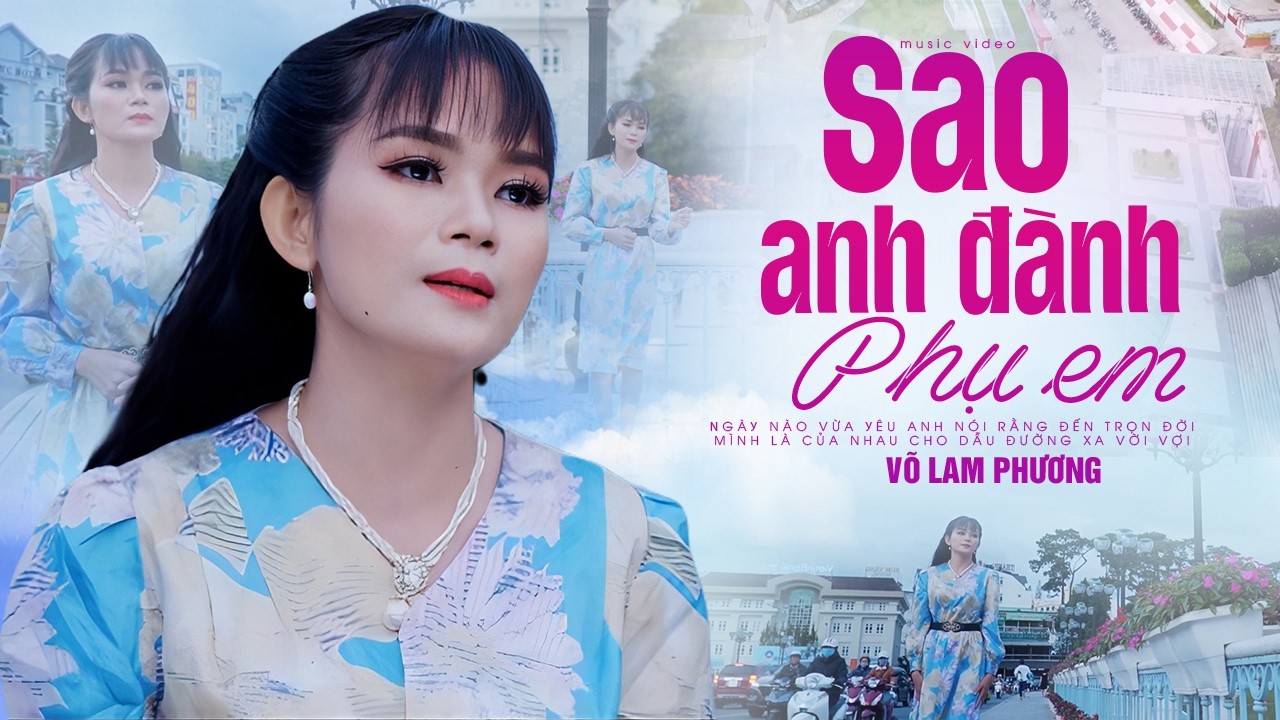 Sao Anh Đành Phụ Em - Võ Lam Phương | Giọng Ca 