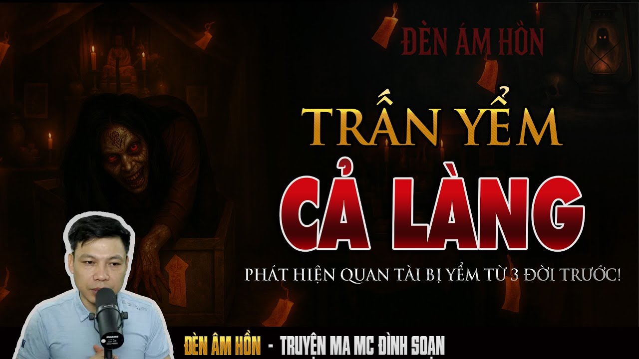 🩸 Truyện Ma MC Đình Soạn – TRẤN YỂM CẢ LÀNG | NGÔI LÀNG BỊ QUỶ ÁM PHẢI MỜI THẦY PHÁP TRẤN YỂM