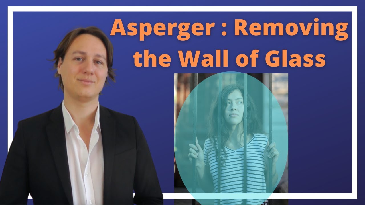 Asperger : Removing the Wall of Glass