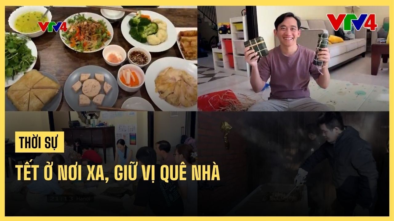 Tết ở nơi xa, giữ vị quê nhà | VTV4